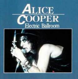Alice Cooper : Electric Ballroom 1972